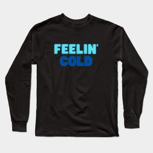 feelin' cold blue shades Long Sleeve T-Shirt